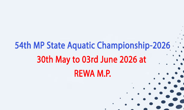 54th MP State Aquatic Championship-2026 30th May to 03rd June 2026 at REWA M.P.